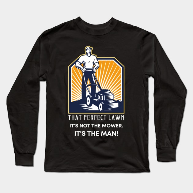 Funny That Perfect Lawn Mowing Gift For Him Long Sleeve T-Shirt by TeesForThee